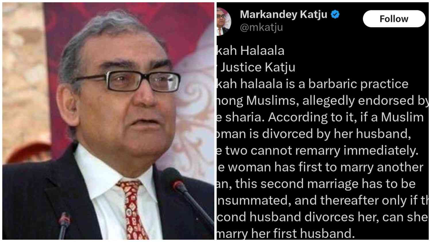 নিকাহ হালালাকে “বর্বর প্রথা” আখ্যা দিয়ে এটিকে অসাংবিধানিক ঘোষণার দাবি জানালেন প্রাক্তন বিচারপতি মার্কন্ডেয় কাটজু ;  তার ইসলামিক জ্ঞান নিয়ে প্রশ্ন তুলে সমালোচনায় সরব হয়েছে মুসলিমরা 